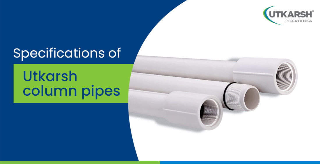 Specifications of Utkarsh column pipes Specifications of Utkarsh column pipes